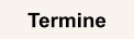 Termine