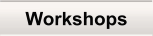 Workshops