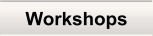 Workshops