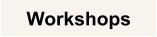 Workshops